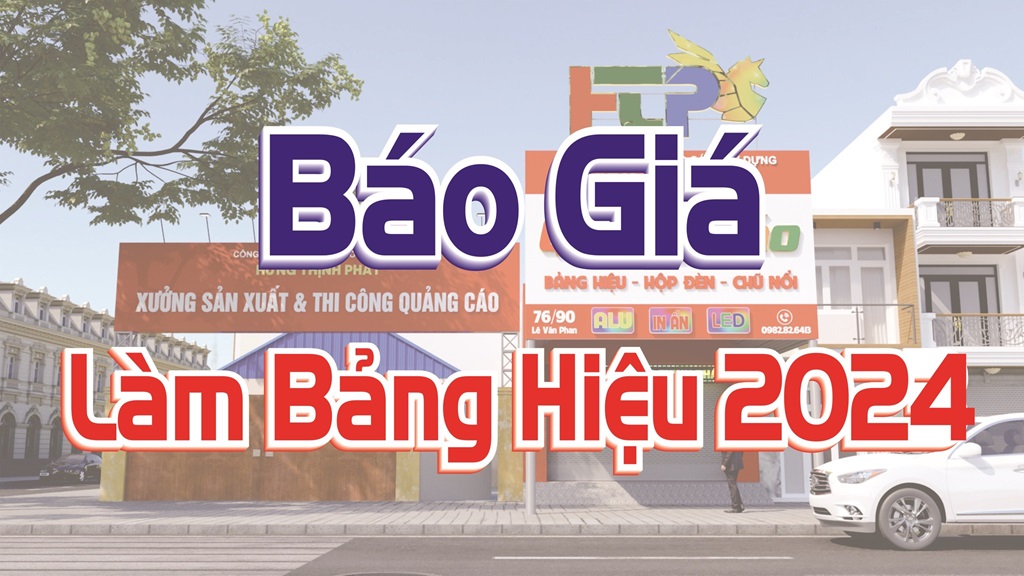 Báo giá làm bảng hiệu quảng cáo chi tiết, mới nhất 2024